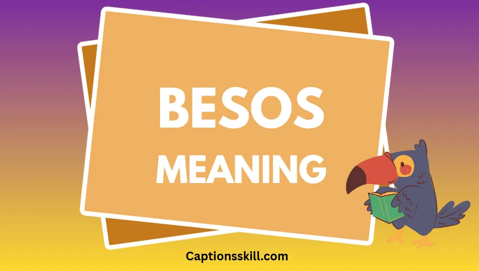 Besos Meaning: A Deep Dive into Its Usage, Origin, and Cultural Impact