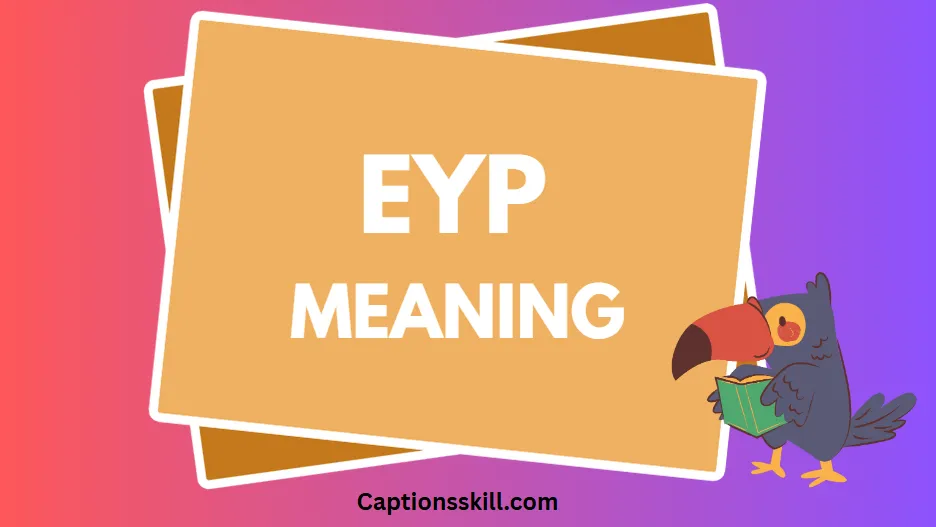 Understanding the Meaning of “EYP” in Text A Simple Guide