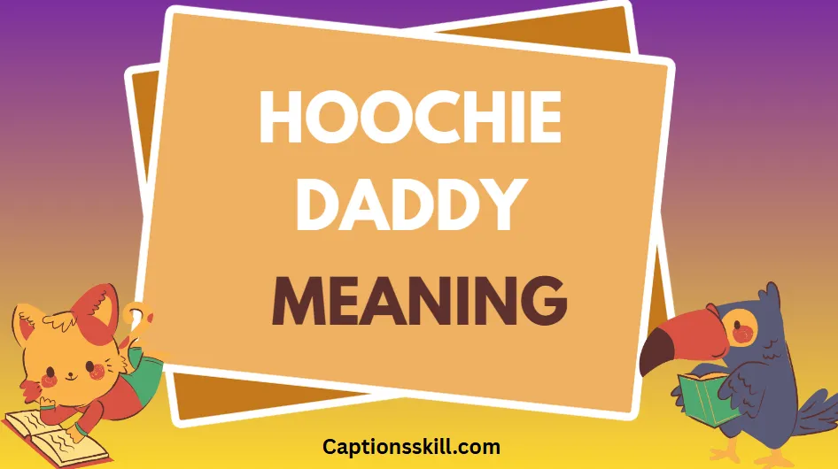 Hoochie Daddy Meaning – Complete Guide