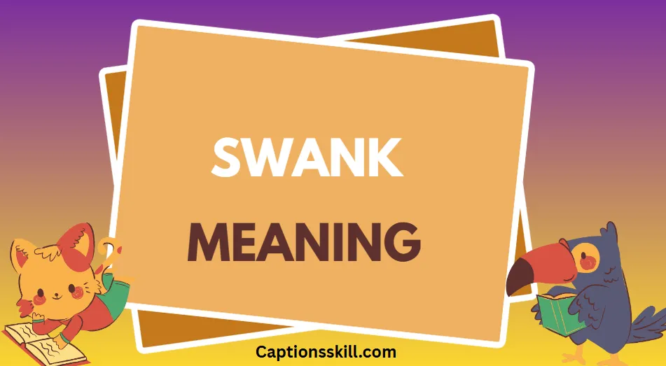 Swank Meaning: A Complete Guide to Definition, Origin, Usage & Impact