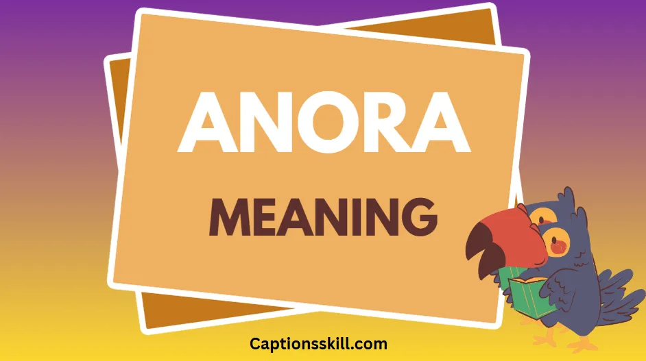 The Complete Guide to Anora Meaning: Origins, Uses, Pronunciation, and More