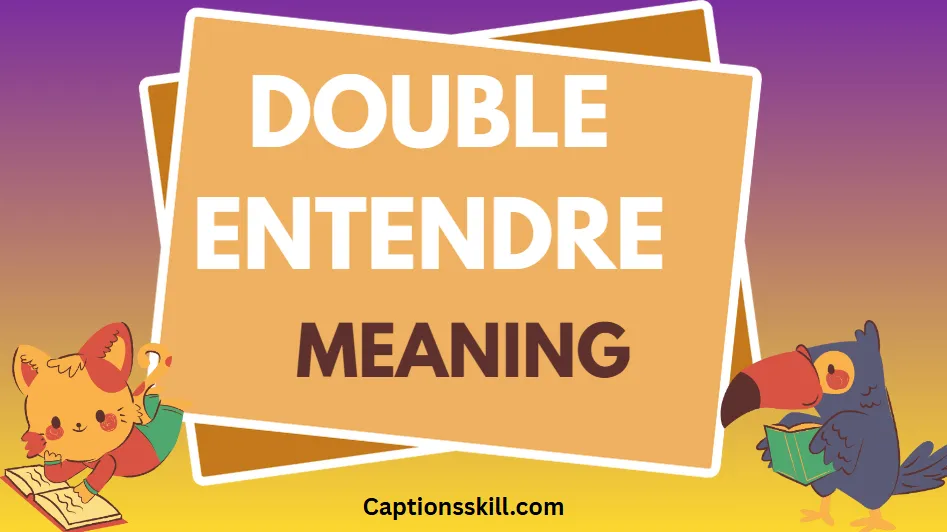 Understanding the Clever World of Double Entendre Meaning, Usage, and Cultural Impact
